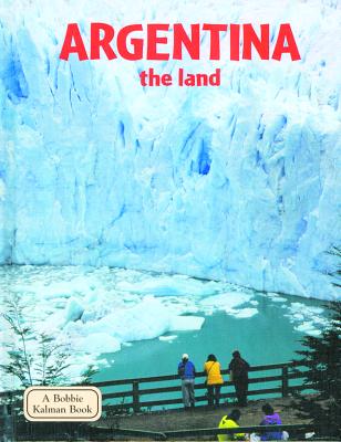 Argentina - The Land (Lands) By Greg Nickles Cover Image