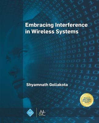 Embracing Interference in Wireless Systems (ACM Books) (Hardcover