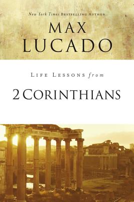 Life Lessons from 2 Corinthians: Remembering What Matters By Max Lucado Cover Image