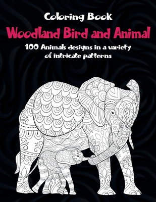 Download Woodland Bird And Animal Coloring Book 100 Animals Designs In A Variety Of Intricate Patterns Paperback Next Chapter Booksellers