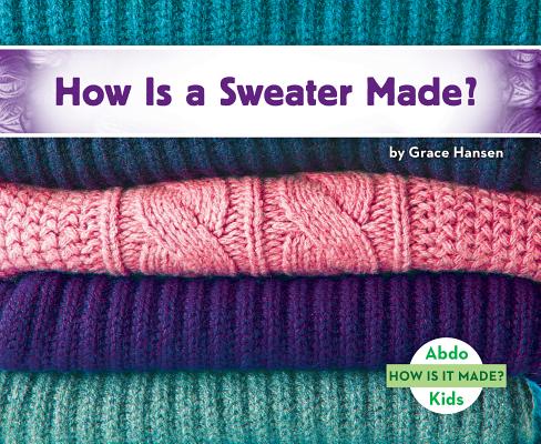How Is a Sweater Made? (How Is It Made?) Cover Image