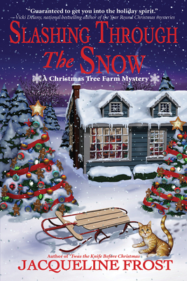 Slashing Through the Snow: A Christmas Tree Farm Mystery By Jacqueline Frost Cover Image