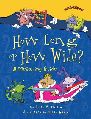 How Long or How Wide?: A Measuring Guide (Math Is Categorical (R)) By Brian P. Cleary, Brian Gable (Illustrator) Cover Image