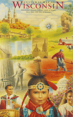 Cultural Map of Wisconsin: A Cartographic Portrait of the State By David Woodward, Robert C. Ostergren, Onno Brouwer, Steven D. Hoelscher, Joshua Hane Cover Image
