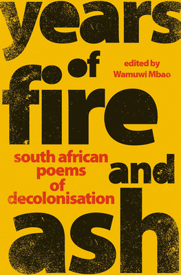 Years of Fire and Ash By Wamuwi Mbao (Editor) Cover Image