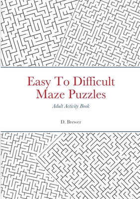 Easy To Difficult Maze Puzzles, Adult Activity Book Cover Image