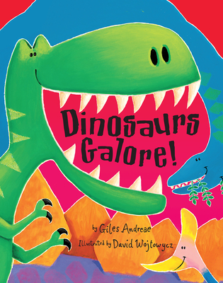 Dinosaurs Galore! By Giles Andreae, David Wojtowycz (Illustrator) Cover Image