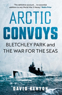 Arctic Convoys: Bletchley Park and the War for the Seas Cover Image