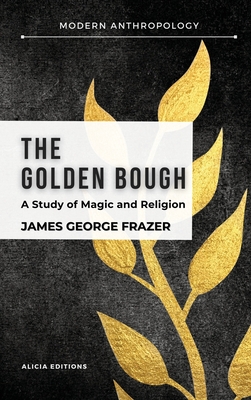 The Golden Bough: A Study in Magic and Religion Cover Image