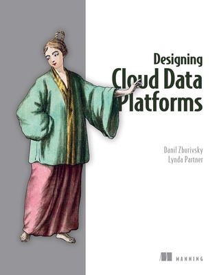 Designing Cloud Data Platforms By Danil Zburivsky, Lynda Partner Cover Image
