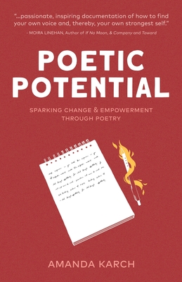 Poetic Potential: Sparking Change & Empowerment Through Poetry By Amanda Karch Cover Image