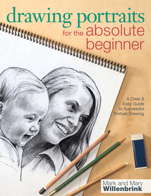 Drawing Portraits for the Absolute Beginner: A Clear & Easy Guide to Successful Portrait Drawing (Art for the Absolute Beginner)