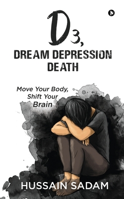 D3, Dream Depression Death: Move Your Body, Shift Your Brain Cover Image