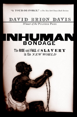 Inhuman Bondage: The Rise and Fall of Slavery in the New World Cover Image