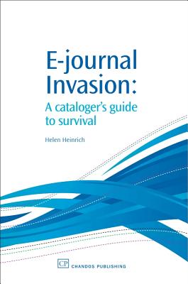 E-Journal Invasion: A Cataloguer's Guide to Survival (Chandos Information Professional) Cover Image