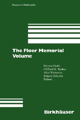 The Floer Memorial Volume (Progress in Mathematics #133) By Helmut Hofer (Editor), Clifford H. Taubes (Editor), Alan Weinstein (Editor) Cover Image