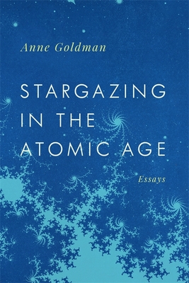 Stargazing in the Atomic Age: Essays (Georgia Review Books) Cover Image