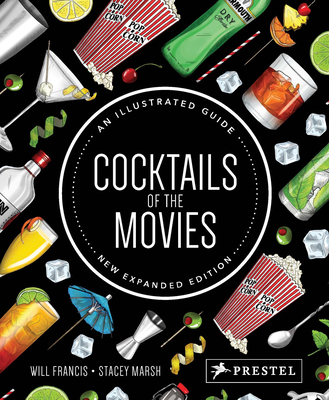 Cocktails of the Movies: An Illustrated Guide to Cinematic Mixology New Expanded Edition Cover Image