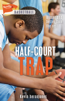 Half-Court Trap (Lorimer Sports Stories) By Kevin Heronjones Cover Image