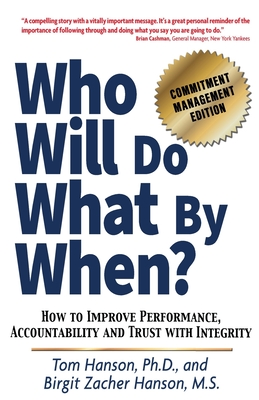 Who Will Do What by When?: How to Improve Performance, Accountability and Trust with Integrity Cover Image