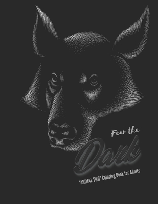 "ANIMAL TWO" Coloring Book for Adults: Notebook, Large 8.5"x11", Ability to Relax, Brain Experiences Relief, Lower Stress Level, Achieve Mindfulness (Fear the Dark #24)