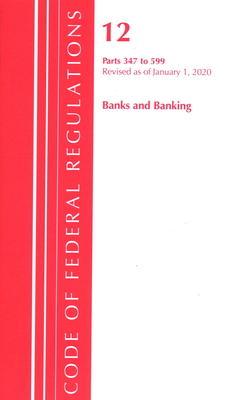 Code of Federal Regulations, Title 12 Banks and Banking 347-599, Revised as of January 1, 2020 Cover Image