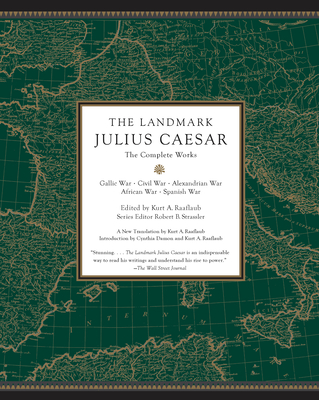 The Landmark Julius Caesar: The Complete Works: Gallic War, Civil War, Alexandrian War, African War, and  Spanish War (Landmark Series)