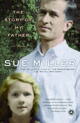 The Story of My Father: A Memoir By Sue Miller Cover Image
