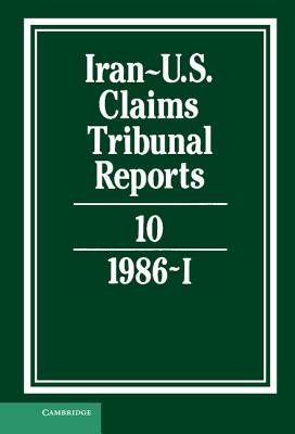 Iran-Us Claims Tribunal Reports: Volume 10 (Iran-U.S. Claims Tribunal Reports) Cover Image