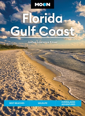 Moon Florida Gulf Coast: Best Beaches, Wildlife, Everglades Adventures (Moon U.S. Travel Guide)