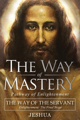The Way of Mastery, The Way of the Servant: Living the Light of Christ; Enlightenment, The Final Stage Cover Image