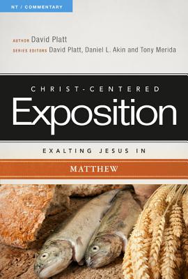 Exalting Jesus in Matthew (Christ-Centered Exposition Commentary #2) By David Platt Cover Image
