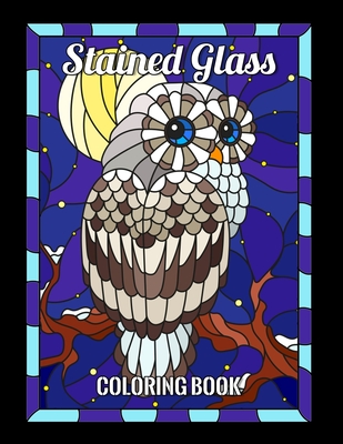 Download Stained Glass Coloring Book Birds Animals Flowers Nature And Landscapes And Many More For Anyone Who Loves Antiques Collectibles Relaxatio Paperback Vroman S Bookstore