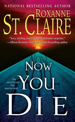 Now You Die (The Bullet Catchers #6) By Roxanne St. Claire Cover Image
