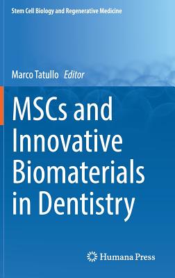 Mscs and Innovative Biomaterials in Dentistry (Stem Cell Biology and Regenerative Medicine) By Marco Tatullo (Editor) Cover Image