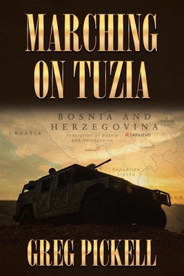 Marching on Tuzla By Greg Pickell Cover Image