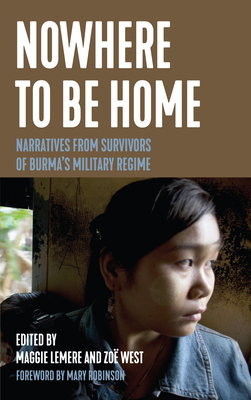 Nowhere to Be Home: Narratives from Survivors of Burma's Military Regime (Voice of Witness)