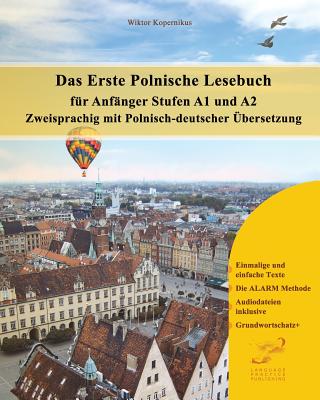 Das Erste Polnische Lesebuch Für Anfänger: Stufen A1 Und A2 Zweisprachig Mit Polnisch-Deutscher Übersetzung By Wiktor Kopernikus Cover Image