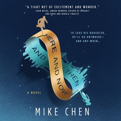 Here and Now and Then Lib/E By Mike Chen, Cary Hite (Read by) Cover Image