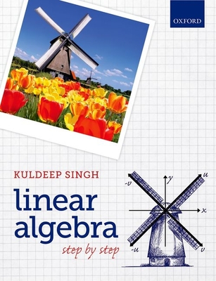 Linear Algebra: Step by Step By Kuldeep Singh Cover Image