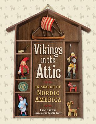 Vikings in the Attic: In Search of Nordic America Cover Image