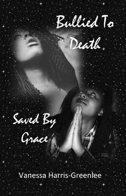Bullied to Death: But Saved by Grace Cover Image