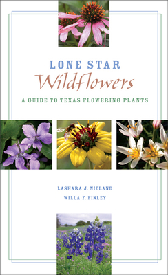 Lone Star Wildflowers: A Guide to Texas Flowering Plants (Grover E. Murray Studies in the American Southwest) Cover Image