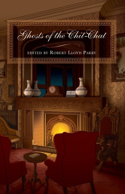 Ghosts of the Chit-Chat By Robert Lloyd Parry (Editor), M. R. James, E. F. Benson Cover Image