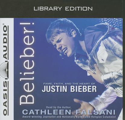 Cover for Belieber! (Library Edition): Fame, Faith, and the Heart of Justin Bieber