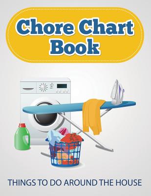 Chore Chart Book (Things to Do Around the House) Cover Image
