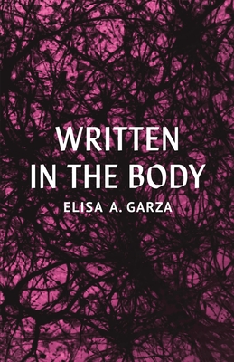 Written in the Body By Elisa A. Garza Cover Image