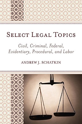 Select Legal Topics: Civil, Criminal, Federal, Evidentiary, Procedural, and Labor Cover Image