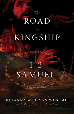 The Road to Kingship: 1-2 Samuel By Johanna W. H. Van Wijk-Bos Cover Image