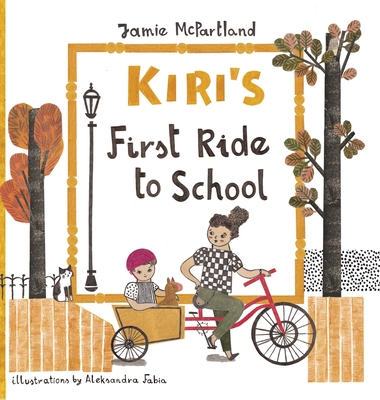 Kiri's First Ride to School By Jamie McPartland, Aleksandra Fabia (Illustrator) Cover Image
